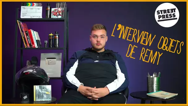 L'interview objets de Rémy