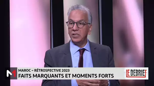 #LeDébrief.. Maroc - Rétrospective 2023 : Faits marquants et moments forts