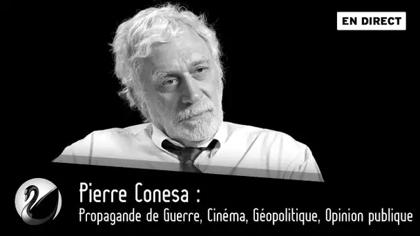 Pierre Conesa : Propagande de Guerre, Cinéma, Géopolitique, Opinion publique [EN DIRECT]