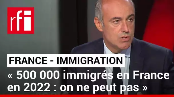 Olivier Marleix : « 500 000 immigrés en France en 2022, on ne peut pas intégrer autant de monde »