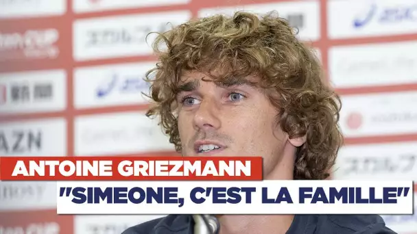 Antoine Griezmann : "Simeone, c'est la famille"