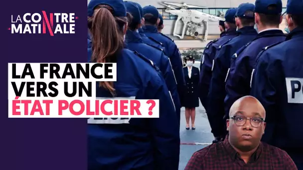 LA FRANCE VERS UN ÉTAT POLICIER ? | Contre-Matinale #85