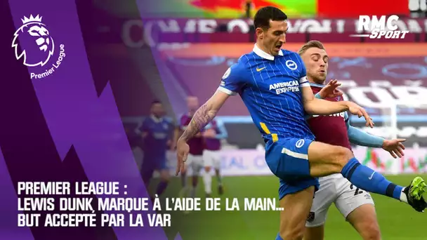 West Ham - Brighton : Dunk marque à l'aide de la main... but accepté par la VAR