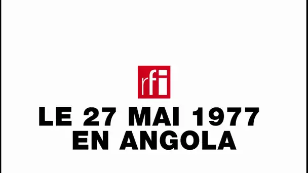 27 mai 1977 : survivants et familles de victimes témoignent • RFI