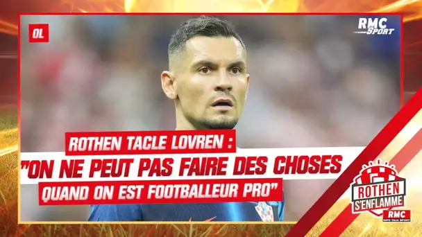 OL : "Il y a des choses qu'un footballeur pro ne peut pas faire", Rothen tacle Lovren