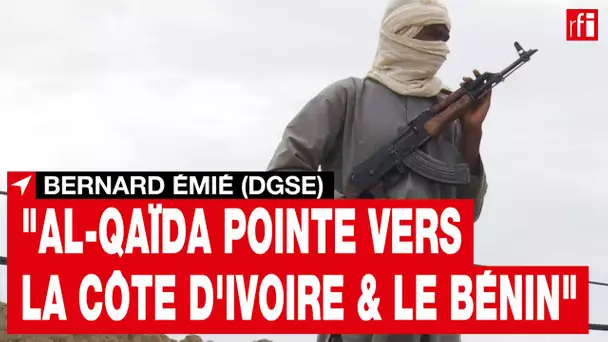 « Al-Qaïda pointe vers la Côte d'Ivoire et le Bénin », souligne Bernard Émié (DGSE)