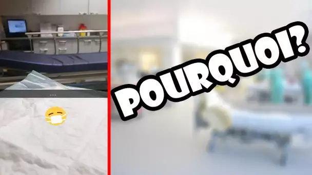 POURQUOI J’ÉTAIS A L’HÔPITAL ?!