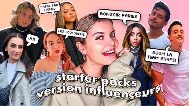 Les STARTER PACKS de vos INFLUENCEURS préférés !