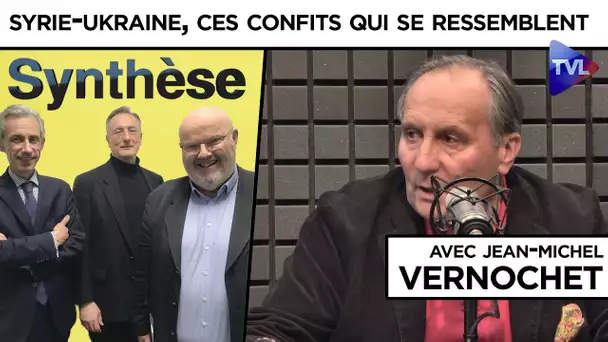 Syrie-Ukraine, ces confits qui se ressemblent tant - Synthèse avec Jean-Michel Vernochet - TVL