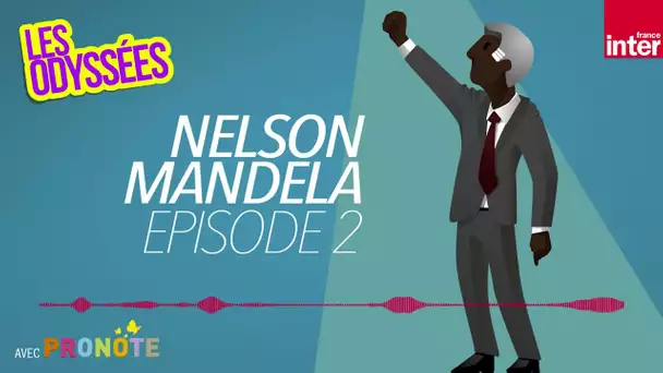 Nelson Mandela, le combat contre l'Apartheid - Les Odyssées