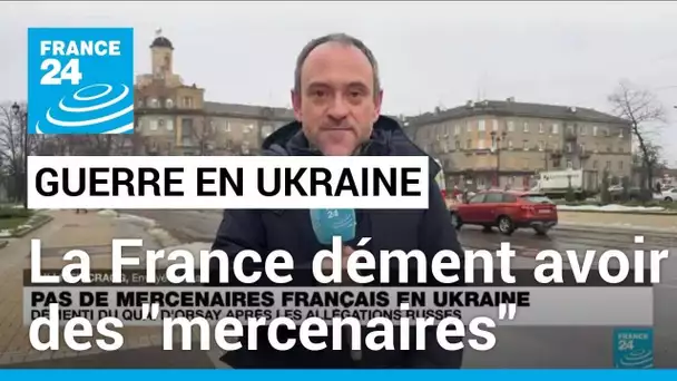 La France dément avoir des "mercenaires" en Ukraine • FRANCE 24