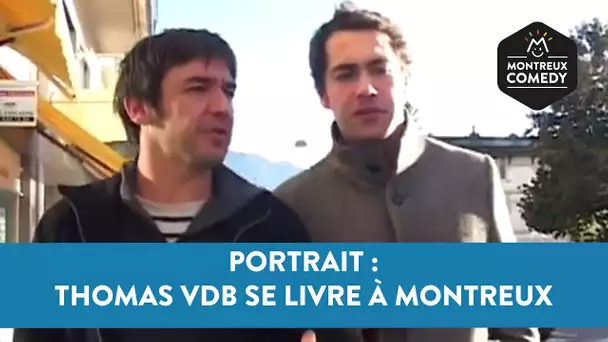 Portrait : Thomas VDB se livre à Montreux
