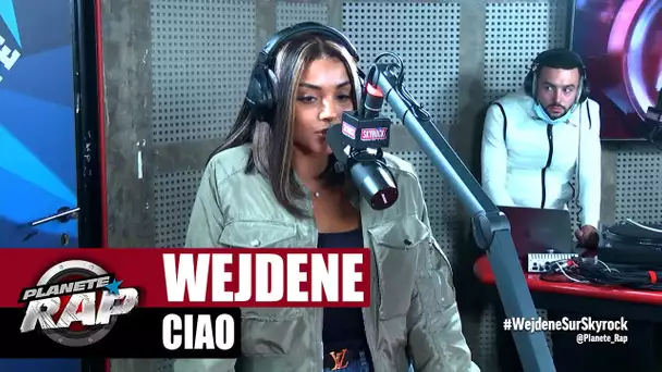 Wejdene "Ciao" #PlanèteRap