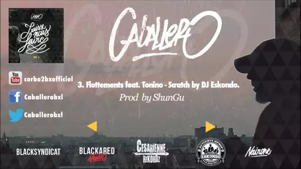 03 Caballero - Flottements feat. Tonino (Prod by ShunGu) - Scratch by Eskondo