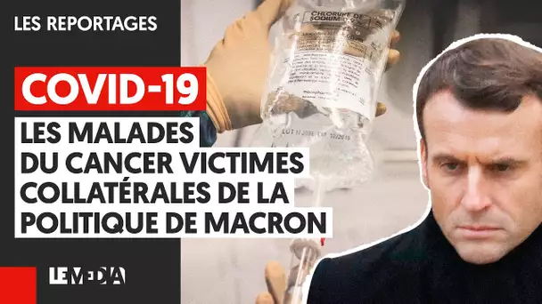 COVID-19 : LES MALADES DU CANCER VICTIMES COLLATÉRALES DE LA POLITIQUE DE MACRON