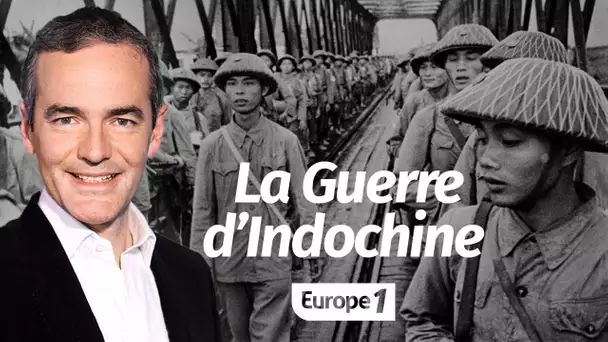 Au cœur de l'Histoire: La guerre d'Indochine (Franck Ferrand)