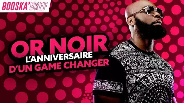 Or noir, l'anniversaire d'un Game Changer !