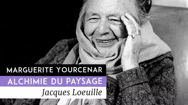 Marguerite Yourcenar, alchimie du paysage - Un film de Jacques Loeuille (2013)