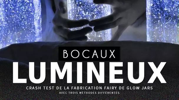 CRASH TEST : fabriquer des Bocaux Lumineux