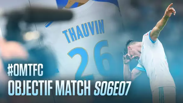 OM - Toulouse | OBJECTIF MATCH S06E07 🎬