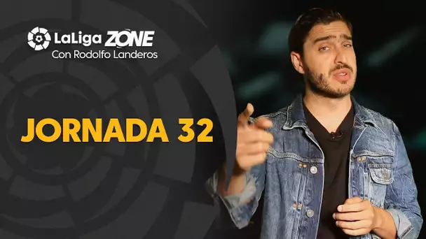 LaLiga Zone con Rodolfo Landeros: Jornada 32