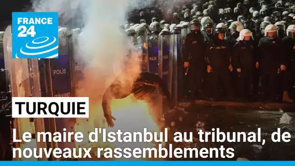 Turquie : le maire d'Istanbul au tribunal, nouvelles manifestations de soutien • FRANCE 24