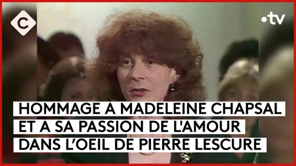 Madeleine Chapsal, la passion de l'amour - L’Oeil de Pierre - C à Vous - 12/03/2024