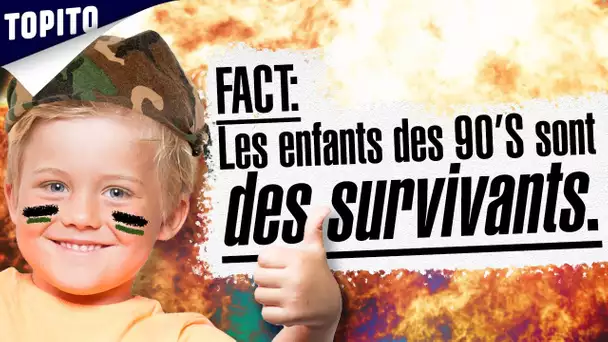 TOP 7 DES PREUVES QUE LES ENFANTS DES 90'S SONT DES SURVIVANTS