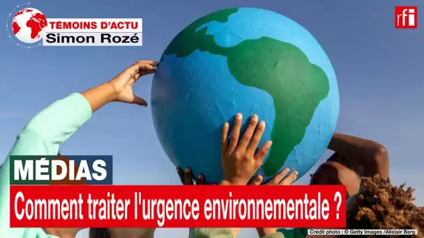 Médias: comment traiter l’urgence environnementale ? • RFI