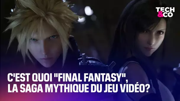 C'est quoi "Final Fantasy", la saga mythique du jeu vidéo?