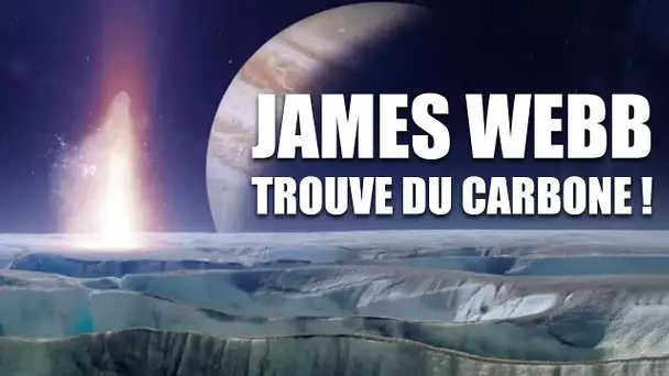 JAMES WEBB découvre du carbone sur Europe ! Il vient de L'OCÉAN ! DNDE 313