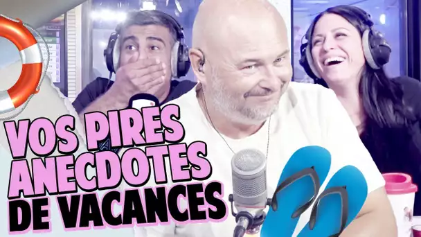 VOS PIRES ANECDOTES DE VACANCES (Nouvelle saison)