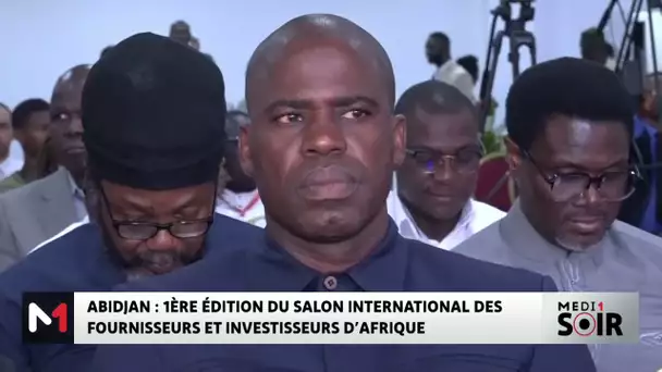 Abidjan : 1ère édition du Salon international des fournisseurs et investisseurs d'Afrique