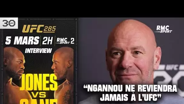 UFC 285 - Jones v Gane : "Ngannou ne reviendra jamais", les propos fermes de Dana White