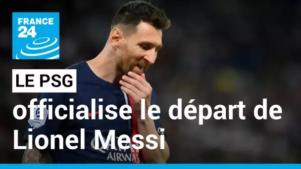 Le Paris Saint-Germain officialise le départ de Lionel Messi, qui part sur une défaite • FRANCE 24