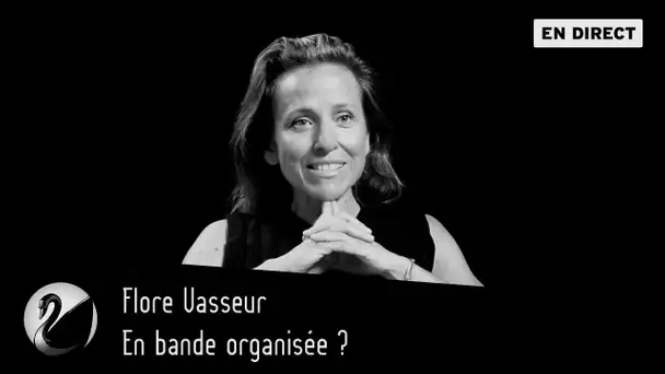 En bande organisée ? Flore Vasseur [EN DIRECT]