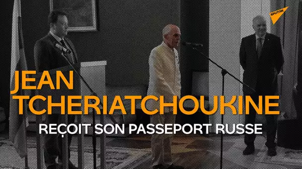 Jean Tcheriatchoukine reçoit son passeport russe