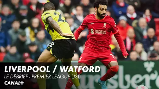 Liverpool / Watford - Les buts et le débrief - Premier League (J31)