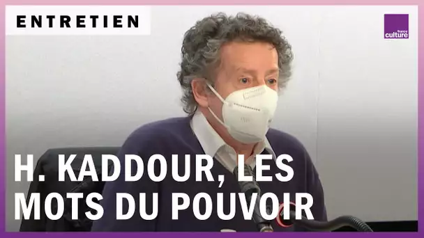 Hédi Kaddour, les mots du pouvoir