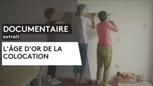 DOCUMENTAIRE. L'âge d'or de la colocation [extrait]