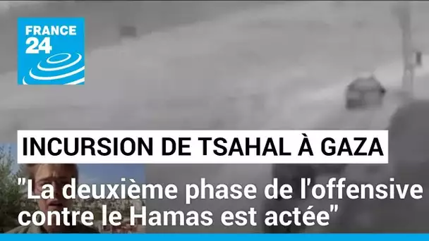 Nouvelle incursion de Tsahal à Gaza : "la deuxième phase de l'offensive contre le Hamas est actée"