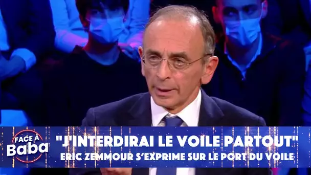 Eric Zemmour s'exprime sur le port du voile : "J'interdirai le voile partout"