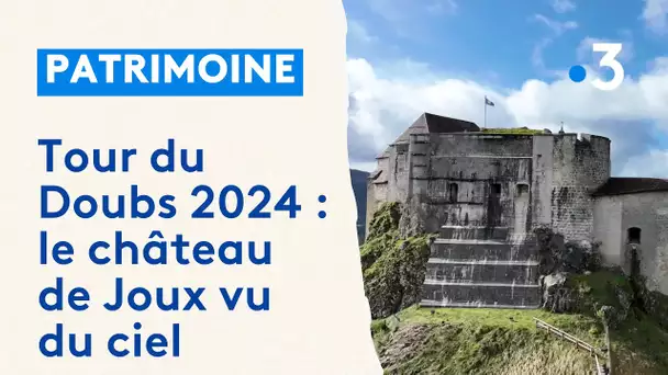 Tour du Doubs 2024 : le château de Joux vu du ciel