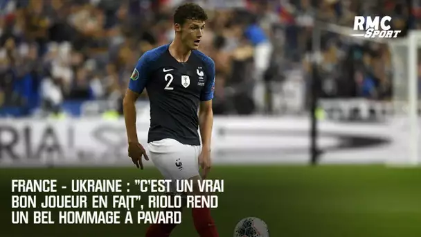 France - Ukraine : "C'est un vrai bon joueur en fait", Riolo rend un bel hommage à Pavard