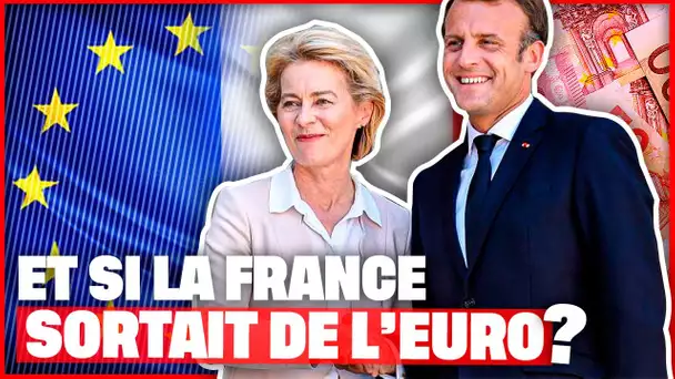 Et si la France sortait de l’Euro ?