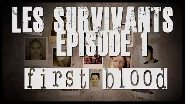 Les Survivants  - Episode 1 -  First Blood