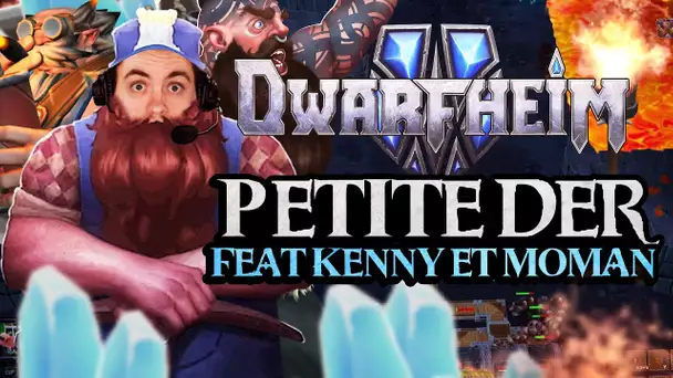 DwarfHeim #16 : Une p'tite der' (ft. Kenny et MoMaN)