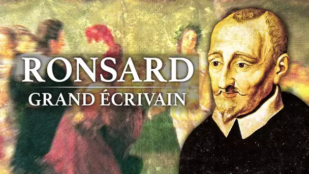 Pierre de Ronsard - Grand Ecrivain (1524-1585)