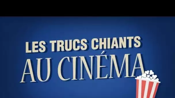 Top 5 des trucs chiants au cinéma