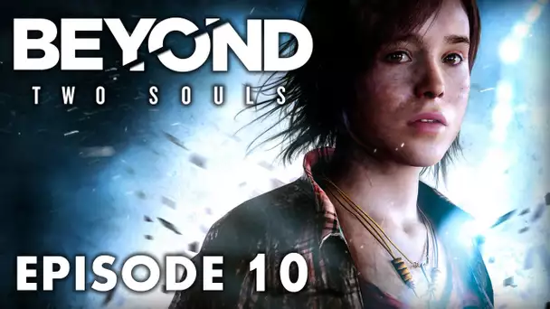 Beyond Two Souls : Episode 10 | Soirée coquine - Let&#039;s Play